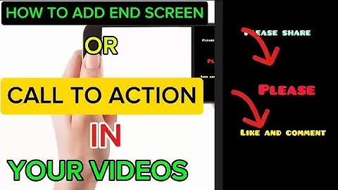 HOW TO ADD END SCREEN OR CALL TO ACTION IN YOUR VIDEOS