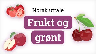 Norsk uttale - Frukt og grønt | Norwegian pronunciation - Fruit and vegetables