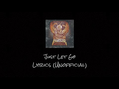 Killswitch Engage - Just Let Go - Lyrics (Unofficial)