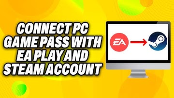 How To Connect PC Game Pass with EA Play and Steam Account (2025) - Quick Fix