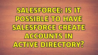 Salesforce: Is it possible to have Salesforce create accounts in Active Directory?