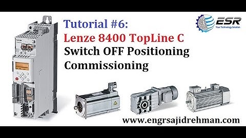 Tutorial # 6:  Switch OFF Positioning Commissioning of Lenze 8400 HighLine