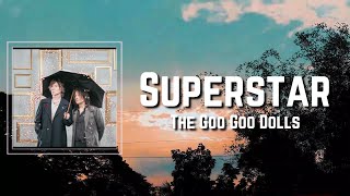 Superstar Lyrics - The Goo Goo Dolls