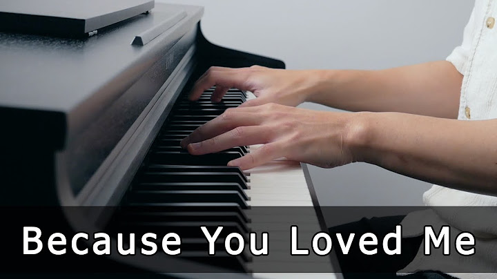 Because You Loved Me Piano version - Piano performance video thumbnail