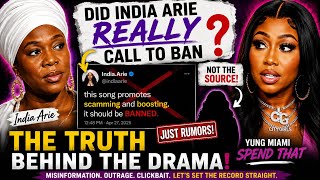 EVERYONE GOT THIS WRONG! INDIA ARIE NEVER TRIED TO BAN YUNG MIAMI'S "SPEND THAT"
