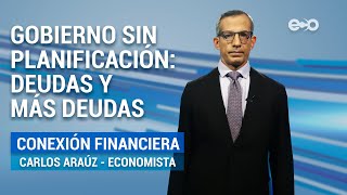 Deuda y más Deuda | Conexión Financiera | #EcoNews