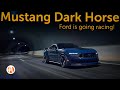 The Mustang Dark Horse is a Ford gateway to motorsport