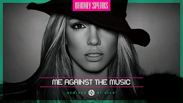 Britney Spears – Me Against The Music (Nick* Remix)