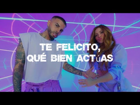 Shakira, Rauw Alejandro - Te Felicito (Letra) Te felicito qué bien actúas