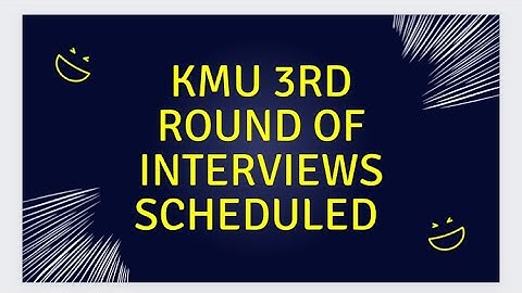 KMU 3rd interviews scheduled || Interviews schedule for BS admissions 2022 3rd round