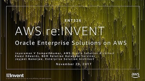 AWS re:Invent 2017: Oracle Enterprise Solutions on AWS (ENT326)