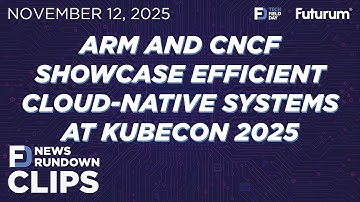 Arm and CNCF Showcase Efficient Cloud Native Systems at KubeCon 2025