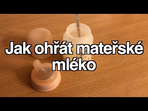 Video: Jak Ohřát Mateřské Mléko