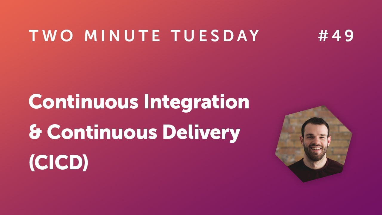 Two Minute Tuesday #49 - Continuous Integration & Continuous Delivery ...