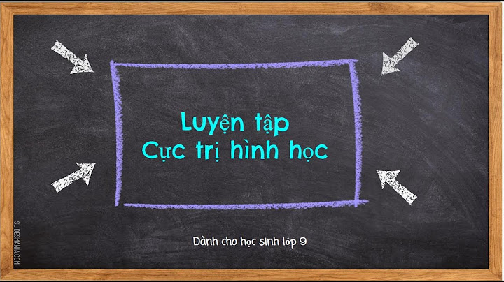 Cách giải bài toán cực trị hình học lớp 9