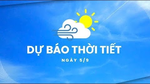 Thời tiết ngày khai giảng 5/9: Miền Bắc nắng nóng, các nơi khác có mưa rào