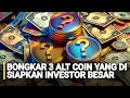 BONGKAR 3 ALT COIN YANG DI SIAPKAN INVESTOR BESAR