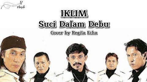 Suci Dalam Debu - IKLIM || (Lirik + Cover) || Regita Echa