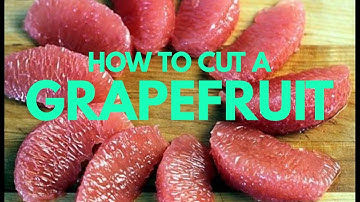 How To CUT A GRAPEFRUIT PROPERLY | The BEST WAY!