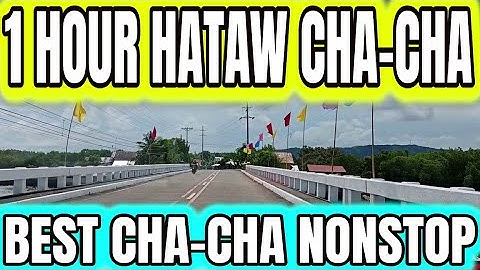 1 HOUR HATAW CHA - CHA | BEST CHA - CHA NONSTOP | ROADTRIP TO CATARMAN NORTHERN SAMAR