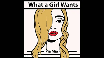 What a Girl Wants by Pia Mia
