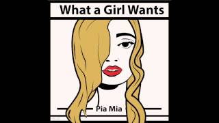 What A Girl Wants By Pia Mia