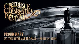 Creedence Clearwater Revival - Proud Mary (at the Royal Albert Hall) (Official Audio)