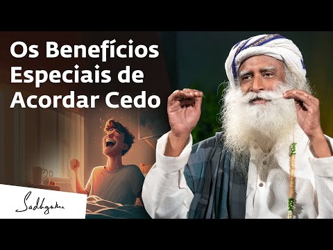 Os Benefícios Especiais de Acordar Cedo - Ativação da Melatonina | Sadhguru Português