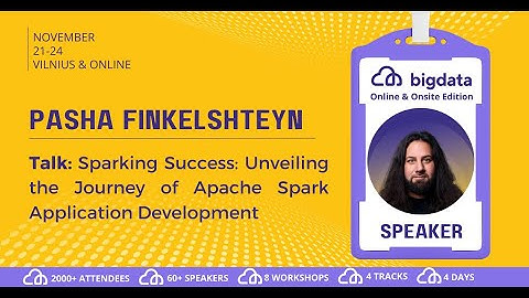 Pasha Finkelshteyn: Sparking Success: Unveiling the Journey of Apache Spark Application Development