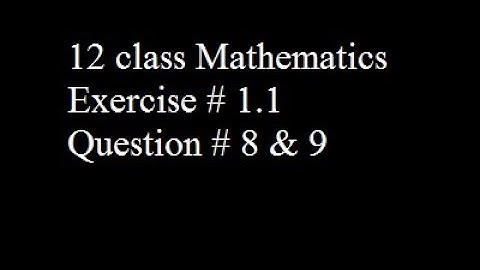 12 class Mathematics unit 1 (functions and limits) Exercise no 1.1 Question no 8 and 9