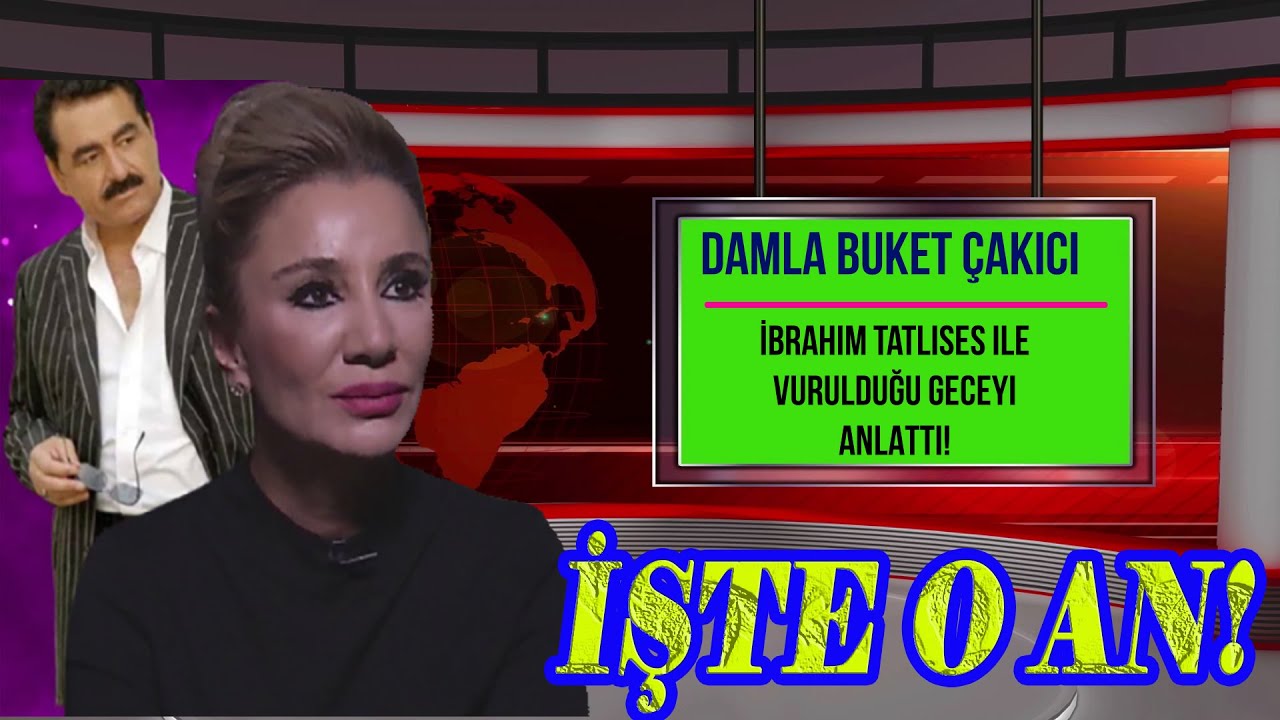 damla buket cakici ibrahim tatlises ile korku dolu vurulma anini tek tek anlatti youtube