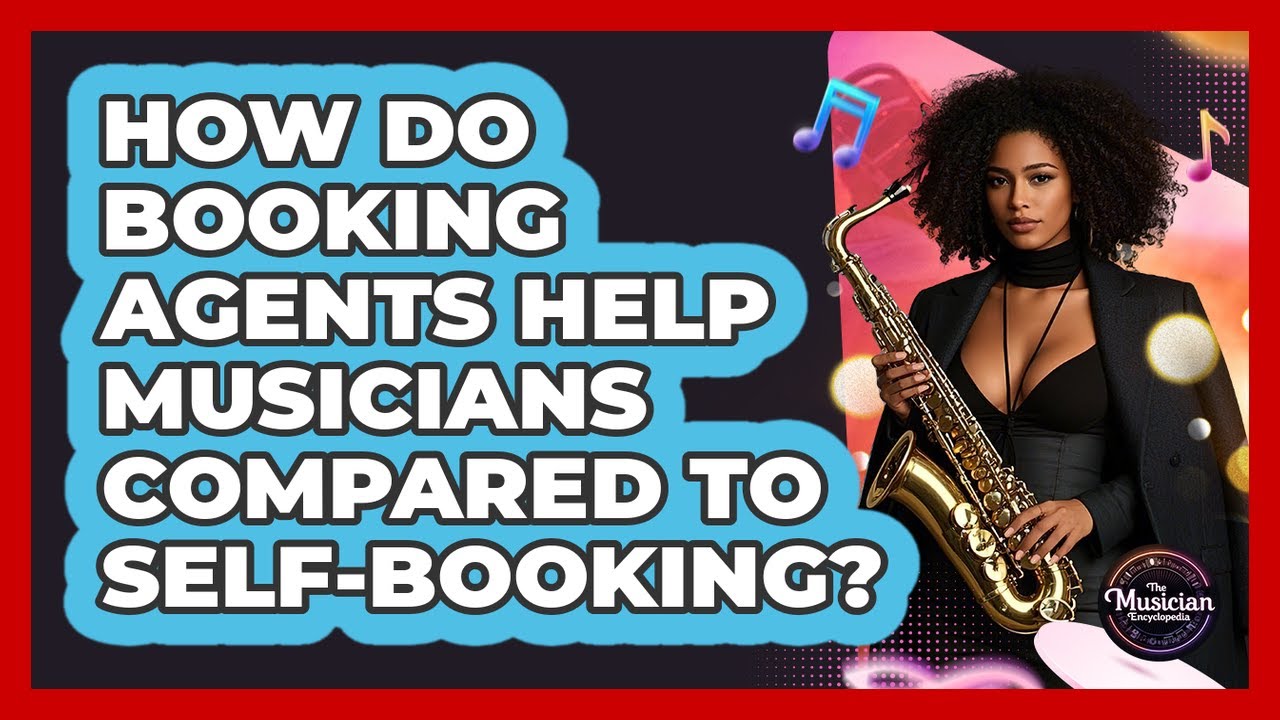 How Do Booking Agents Help Musicians Compared To Self-booking? - The Musician Encyclopedia
