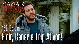 Emir, Canere Trip Atıyor - Yasak Elma 159. Bölüm