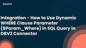 Integration - How to Use Dynamic WHERE Clause Parameter($Param_Where) in SQL Query in DBV2 Connector