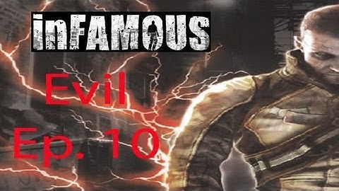 inFAMOUS [Evil] Ep. 10 Chapter 10 - The Rescue