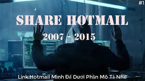 SHARE HOTMAIL VIP - KHANH DEEPTRY OFFICIAL