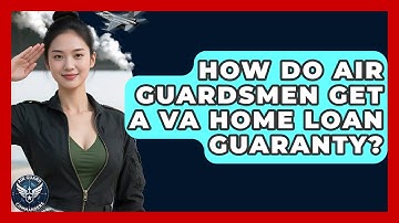 How Do Air Guardsmen Get A VA Home Loan Guaranty? - Air Guard Commanders