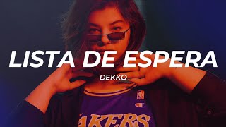DEKKO - Lista De Espera (Letra/Lyrics)