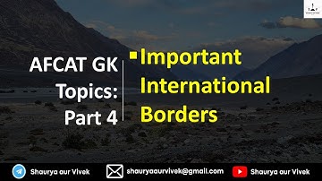 GK Topics: 04 by Sanjay Kumar | Important International Borders I AFCAT I CDS I Shaurya aur Vivek