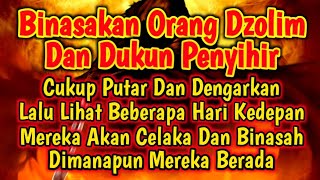 CUKUP PUTAR DAN DENGARKAN❗Doa Untuk Orang Dzolim Agar Celaka Dan Binasa !