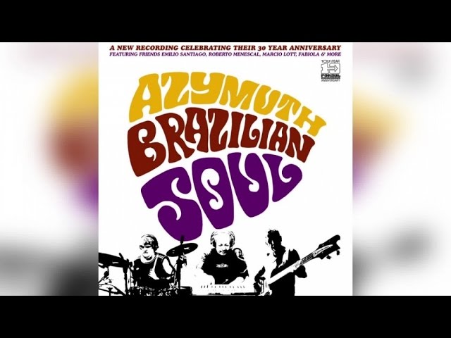 Azymuth - Brazilian Soul (Full Album Stream)