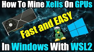 How To Mine Xelis In Windows On GPUs With WSL2