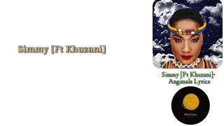 Simmy - Angimale Lyrics (Ft Khuzani)