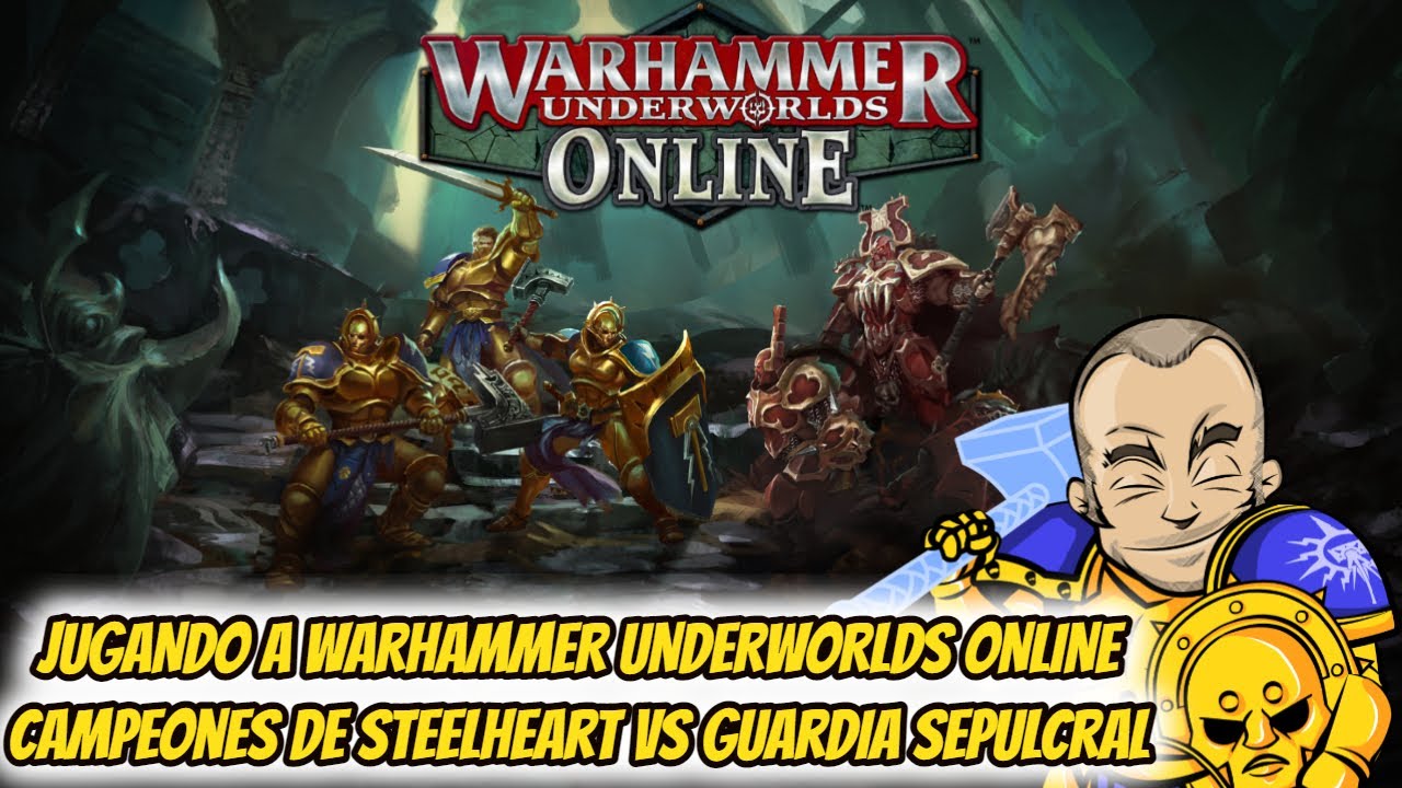 Warhammer Underworlds Online #4 - Campeones Steelheart VS Guardia Sepulcral - YouTube