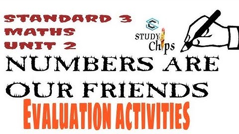class3 maths unit 2 activities |numbers are our friends |evaluation activities |study chips