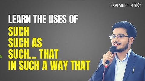 The Use of Such, Such As, Such... That and In Such a way That In English