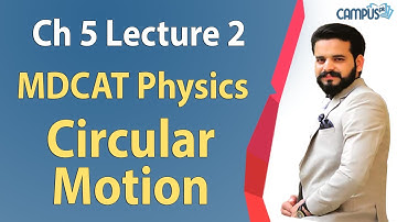MDCAT Physics Chapter 5 - MDCAT Physics Ch.5 Circular Motion Lecture 2 - MDCAT Physics 2022