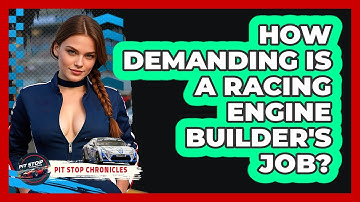 How Demanding Is A Racing Engine Builder
