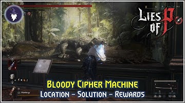 LIES OF P: OVERTURE | BLOODY CIPHER MACHINE [LOCATION - SOLUTION - REWARDS]