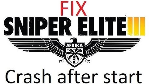 How to fix crash after start Sniper Elite v 3 FTS